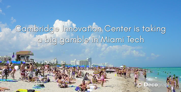 Cambridge Innovation Center is taking a big gamble in Miami Tech Cambridge Innovation Center is taking a big gamble in Miami Tech