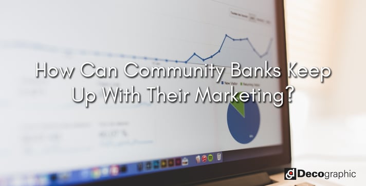 How-Can-Community-Banks-Keep-Up-With-Their-Marketing.png How-Can-Community-Banks-Keep-Up-With-Their-Marketing.png