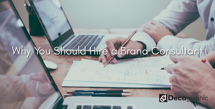 Why You Should Hire a Brand Consultant Why You Should Hire a Brand Consultant