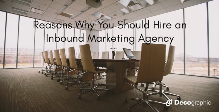 Reasons Why You Should Hire an Inbound Marketing Agency