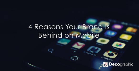 4-Reasons-Your-Brand-Is-Behind-on-Mobile.jpg
