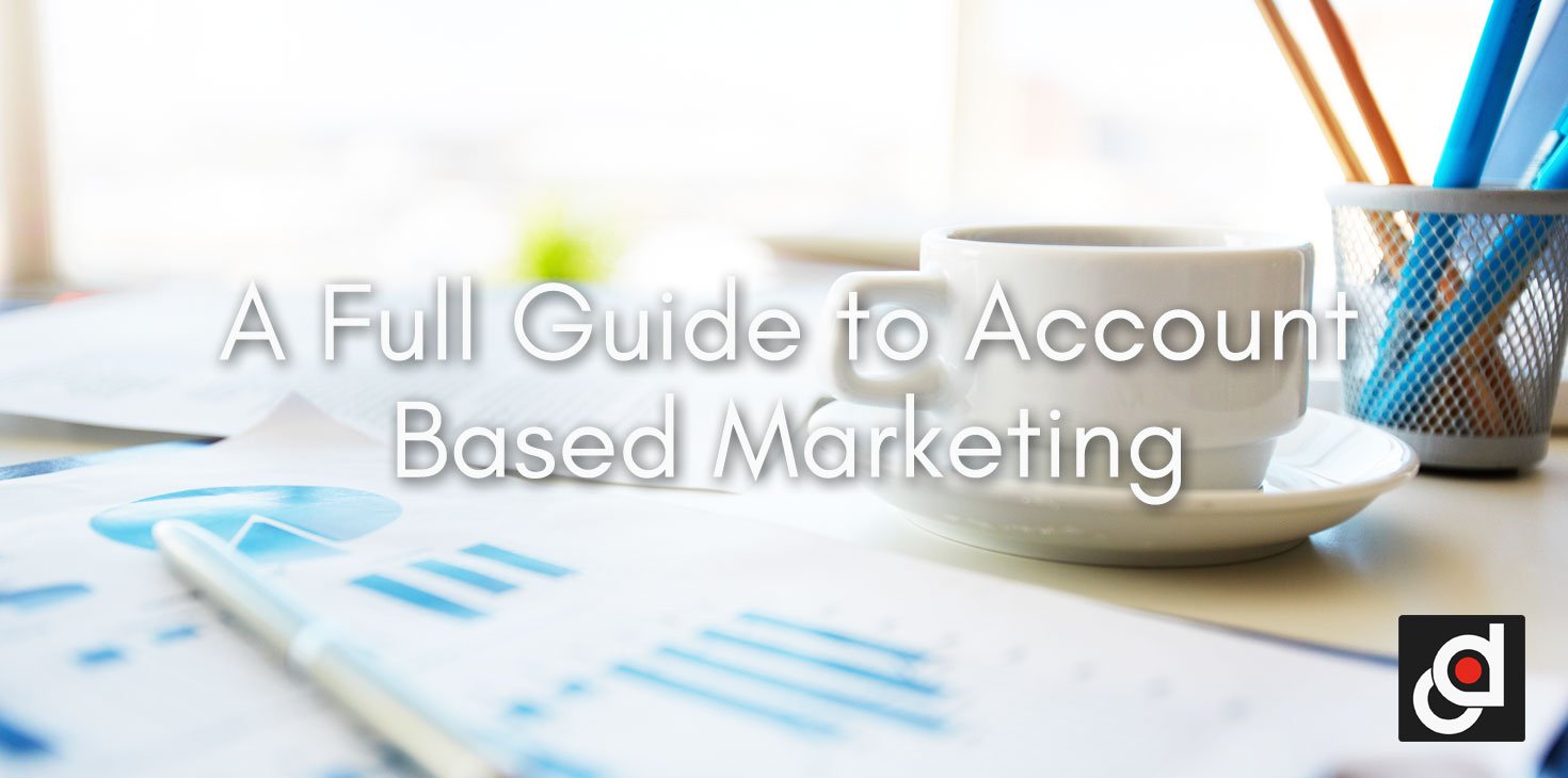 A Full Guide to Account Based Marketing