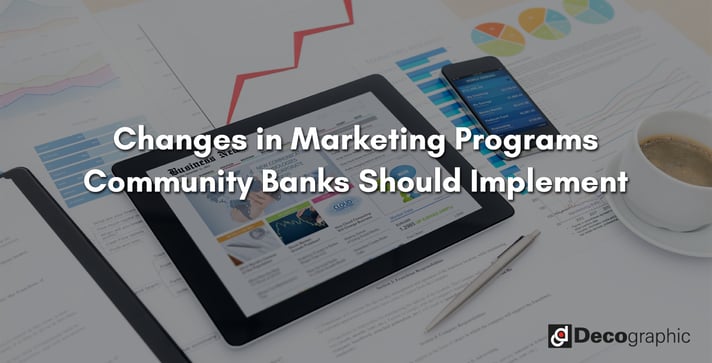 Changes in Marketing Programs Community Banks Should Implement