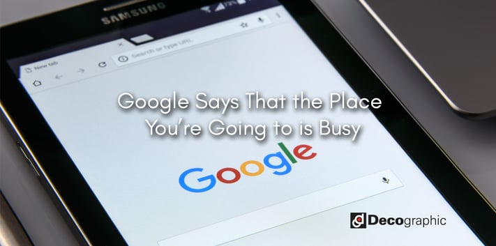 Google Says That the Place You’re Going is Busy