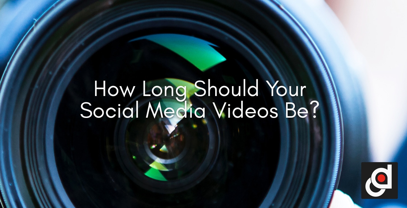 How Long Should Your Social Media Videos Be?