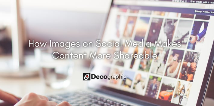 How Images on Social Media Makes  Content More Shareable