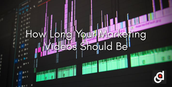 How Long Your Marketing Videos Should Be