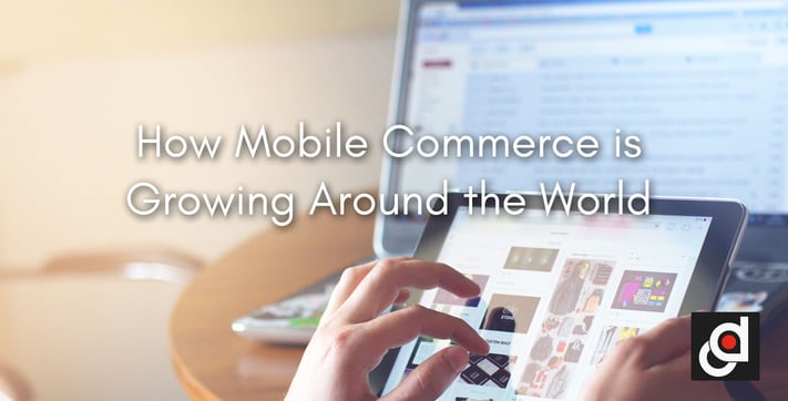 How Mobile Commerce is Growing Around the World
