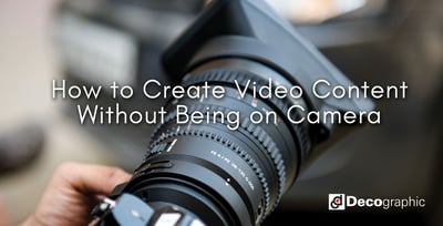 How to Create Video Content Without Being on Camera