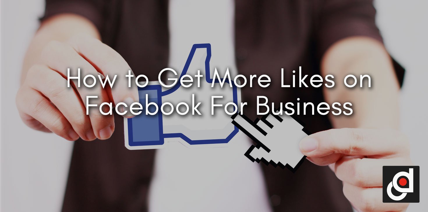 How-to-Get-More-Likes-on-Facebook-For-Business
