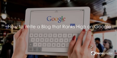 How to Write a Blog that Ranks High on Google