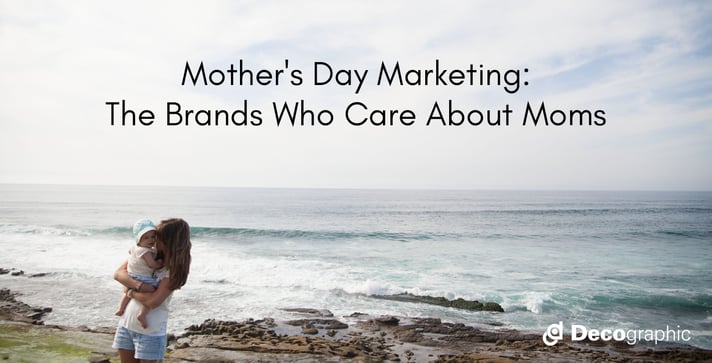 Mother's Day Marketing: The Brands Who Care About Moms