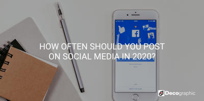 HOW OFTEN SHOULD YOU POST ON SOCIAL MEDIA IN 2020?