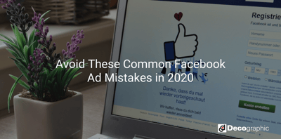 Avoid These Common Facebook Ad Mistakes in 2020