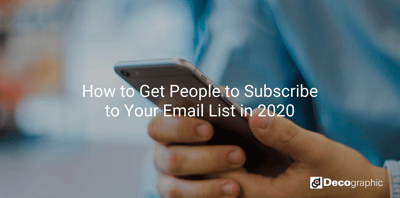 How to Get People to Subscribe to Your Email List in 2020