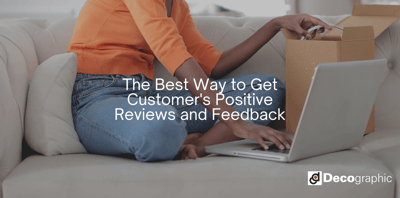 The Best Way to Get Customer's Positive Reviews and Feedback
