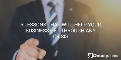 5 Lessons That Will Help Your Business Get Through Any Crisis