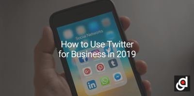 How to Use Twitter for Business in 2019