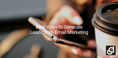 Best Ways to Generate Leads from Email Marketing