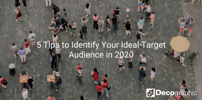 5 Tips to Identify Your Ideal Target Audience in 2020