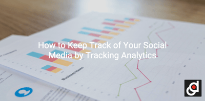 How to Keep Track of Your Social Media by Tracking Analytics