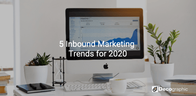 5 Inbound Marketing Trends for 2020