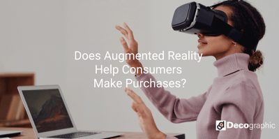 Does Augmented Reality Help Consumers Make Purchases?