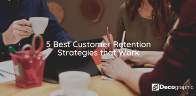 5 Best Customer Retention Strategies that Work