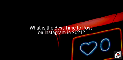What is the Best Time to Post on Instagram in 2021?
