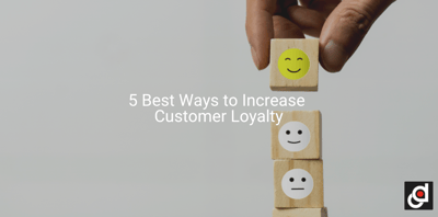 5 Best Ways to Increase Customer Loyalty