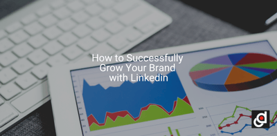 How to Successfully Grow Your Brand with Linkedin