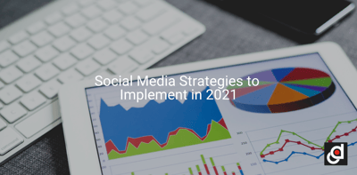 Social Media Strategies to Implement in 2021