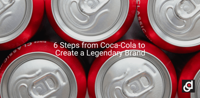 6 Steps from Coca-Cola to Create a Legendary Brand