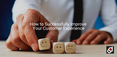 How to Successfully Improve Your Customer Experience