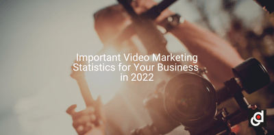Important Video Marketing Statistics for Your Business in 2022