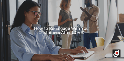 How to Re-Engage With Your Customers After COVID