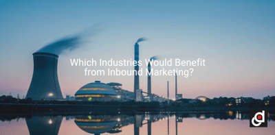 Which Industries Would Benefit from Inbound Marketing?