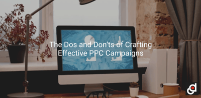 The Dos and Don'ts of Crafting Effective PPC Campaigns