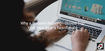 Why a Website Redesign Should Top Your New Year's Resolutions