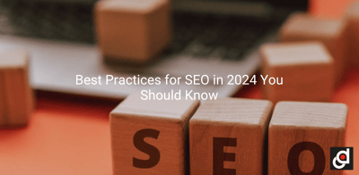 Best Practices for SEO in 2024 You Should Know