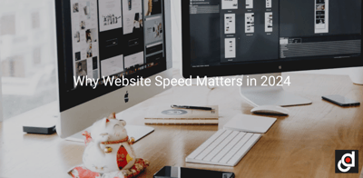 Why Website Speed Matters in 2024