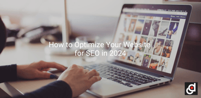 How to Optimize Your Website for SEO in 2024