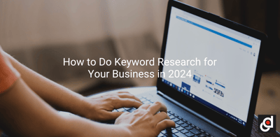 How to Do Keyword Research for Your Business in 2024