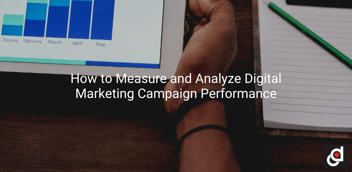 How to Measure and Analyze Digital Marketing Campaign Performance