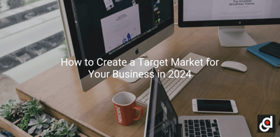How to Create a Target Persona for Your Business in 2024