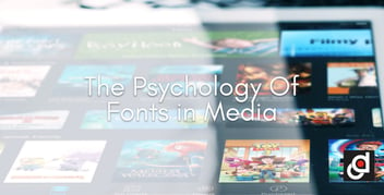 The Psychology Of  Fonts in Media
