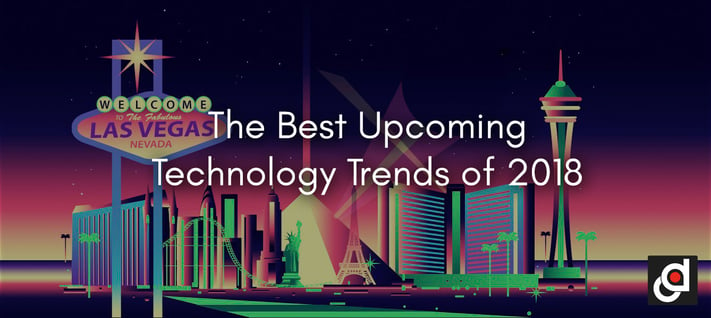 The Best Upcoming Technology Trends of 2018 