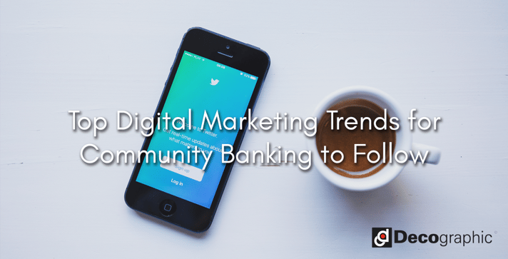 Top Digital Marketing Trends for Community Banks to Follow