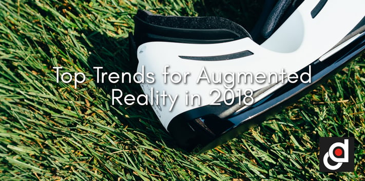 Top Trends for Augmented  Reality in 2018