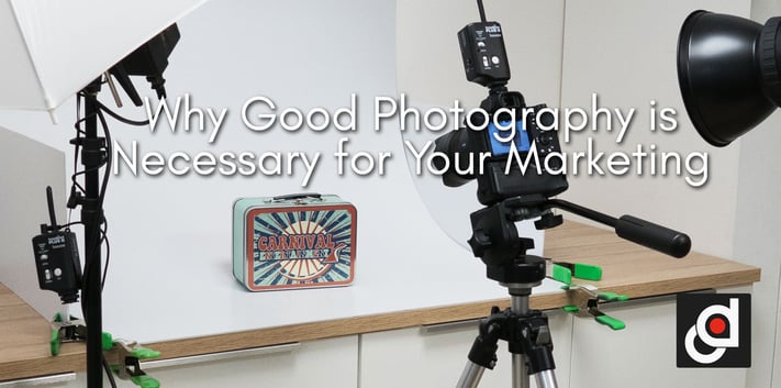 Why Good Photography is Necessary for Your Marketing